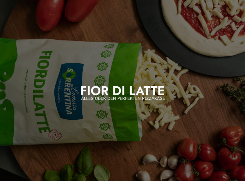 Fior di Latte: Alles über den perfekten Pizzakäse