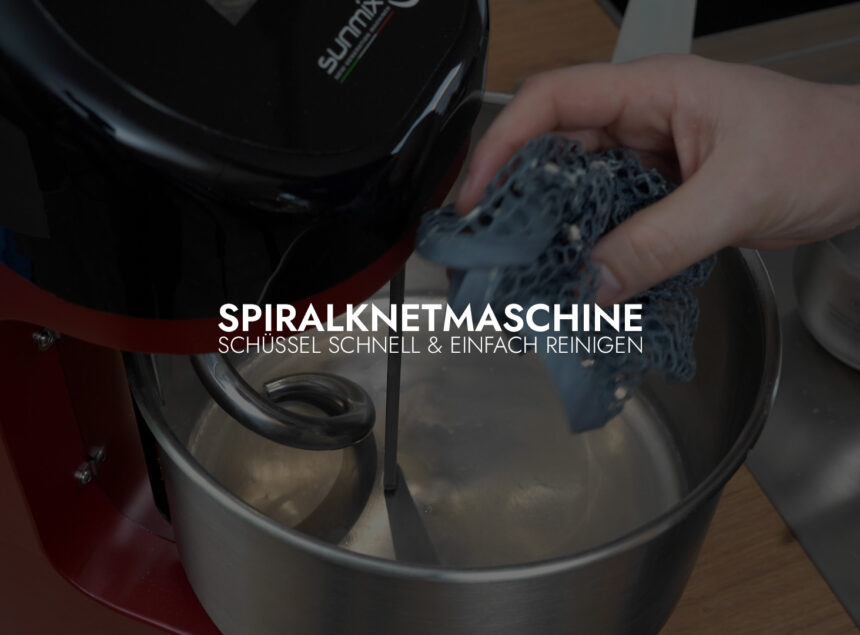 So reinigst du die Schüssel deines Spiralkneters schnell & einfach