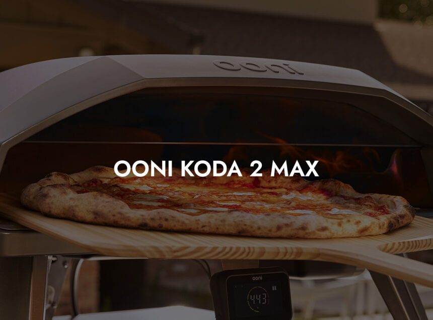 Ooni Koda 2 Max: Der ultimative Gas-Pizzaofen für deine Outdoor-Küche